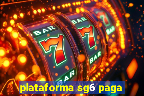 plataforma sg6 paga